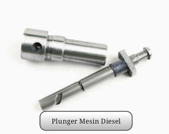 Apa Itu Plunger Mesin Diesel